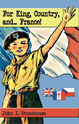 For King, Country and...France! by John L. Stonehouse image