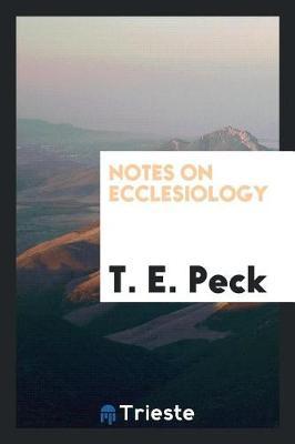Notes on Ecclesiology by T. E Peck image