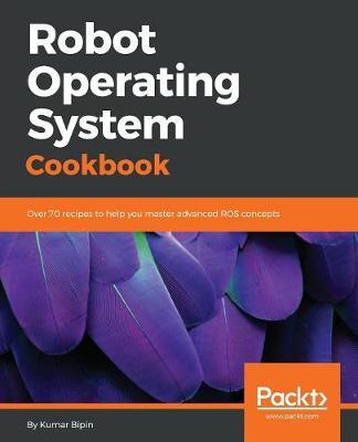 Robot Operating System Cookbook by Achu Wilson image