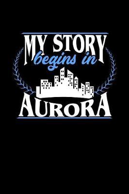 My Story Begins in Aurora by Dennex Publishing image