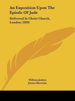 An Exposition Upon The Epistle Of Jude: Delivered In Christ Church, London (1839) by William Jenkyn image