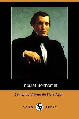 Tribulat Bonhomet (Dodo Press) on Paperback by Comte de Villiers de l'Isle-Adam