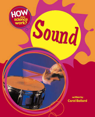 How Does Science Work?: Sound on Hardback by Carol Ballard