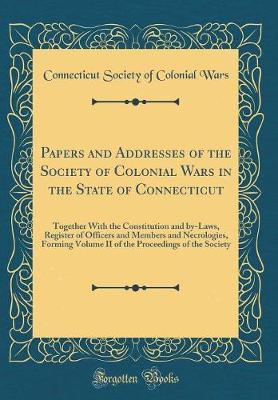 Papers and Addresses of the Society of Colonial Wars in the State of Connecticut by Connecticut Society of Colonial Wars image
