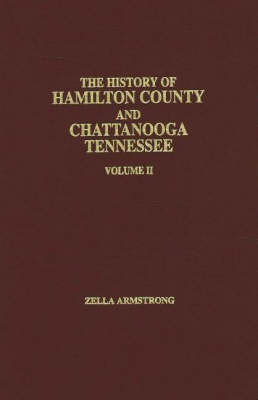 History of Hamilton County and Chattanooga Tennessee: v. 2 by Zella Armstrong image