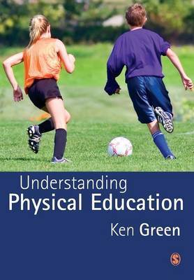 Understanding Physical Education by Ken Green image