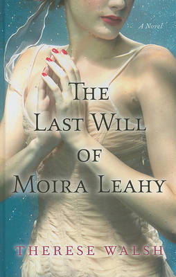 The Last Will of Moira Leahy by Therese Walsh image