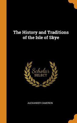 The History and Traditions of the Isle of Skye by Alexander Cameron image