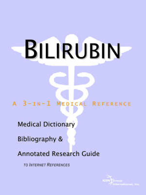 Bilirubin - A Medical Dictionary, Bibliography, and Annotated Research Guide to Internet References by ICON Health Publications image