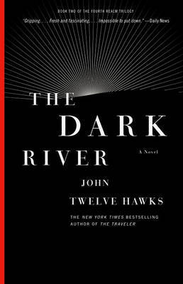 The Dark River by John Twelve Hawks