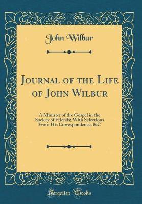 Journal of the Life of John Wilbur by John Wilbur image