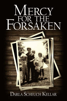 Mercy for the Forsaken by Darla Scheuch Kellar