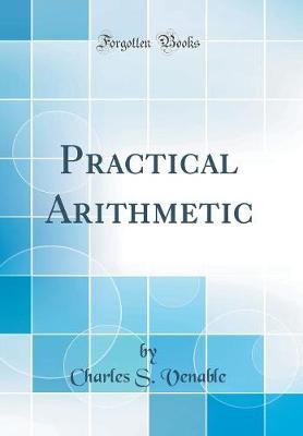 Practical Arithmetic (Classic Reprint) by Charles S. Venable image