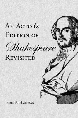 An Actor's Edition of Shakespeare Revisited by James R. Hartman image