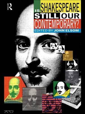 Is Shakespeare Still Our Contemporary? by John Elsom image