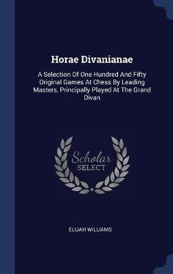 Horae Divanianae on Hardback by Elijah Williams