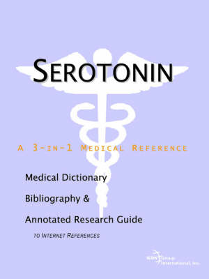 Serotonin - A Medical Dictionary, Bibliography, and Annotated Research Guide to Internet References on Paperback by ICON Health Publications