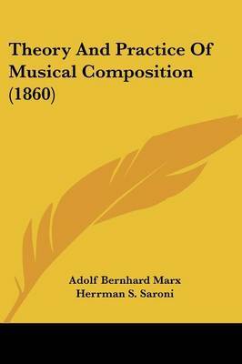 Theory And Practice Of Musical Composition (1860) on Paperback by Adolf Bernhard Marx