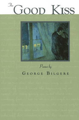 Good Kiss by George Bilgere image