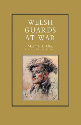 Welsh Guards at War, 1939-46 by L.F. Ellis