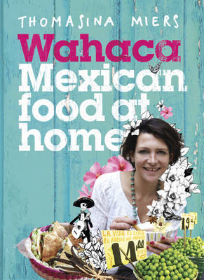 Wahaca - Mexican Food at Home by Thomasina Miers image