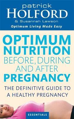 Optimum Nutrition Before During and After Pregnancy: Everything You Need to Achieve Optimum Well-being by Patrick Holford image