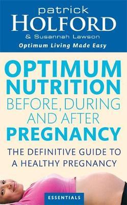 Optimum Nutrition Before During and After Pregnancy: Everything You Need to Achieve Optimum Well-being by Patrick Holford