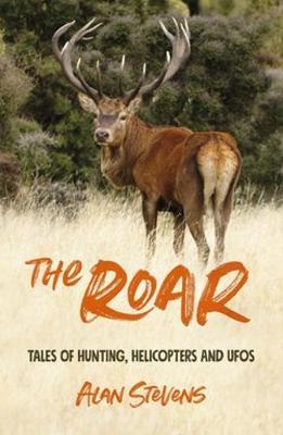 The Roar: Tales of Hunting, Helicopters & Ufos image