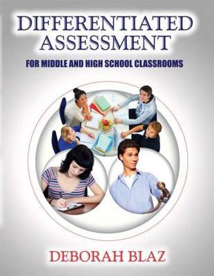 Differentiated Assessment for Middle and High School Classrooms by Deborah Blaz image
