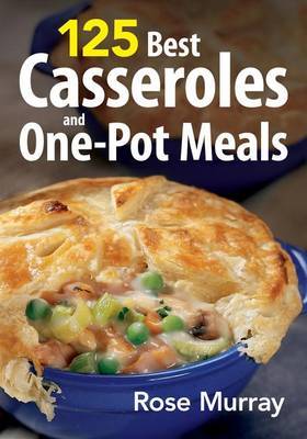 125 Casseroles and One-pot Meals by Rose Murray image