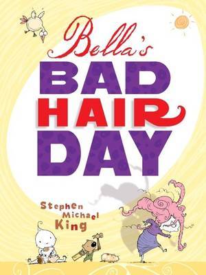 Bella'S Bad Hair Day on Hardback by Stephen Michael King