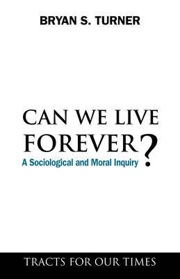 Can We Live Forever? by Bryan S Turner image