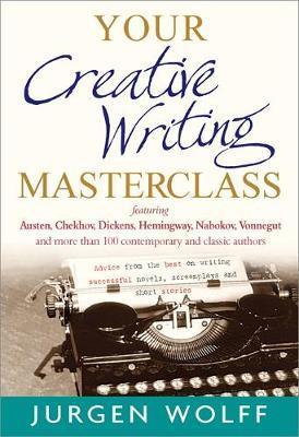 Your Creative Writing Masterclass by Jurgen Wolff