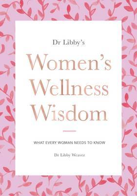 Dr Libbys: Womens Wellness Wisdom by Libby Weaver image