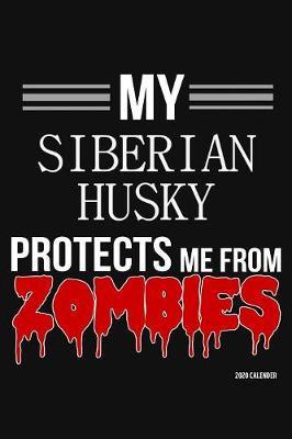 My Siberian Husky Protects Me From Zombies 2020 Calender by Harriets Dogs image