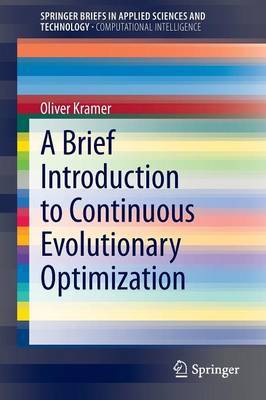 A Brief Introduction to Continuous Evolutionary Optimization by Oliver Kramer