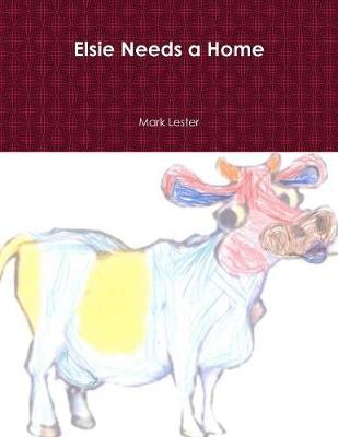 Elsie Needs a Home by Mark Lester