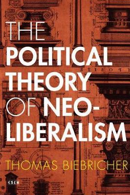 The Political Theory of Neoliberalism by Thomas Biebricher image