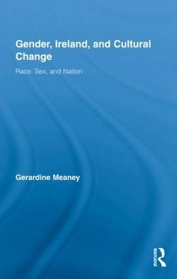 Gender, Ireland and Cultural Change on Hardback by Gerardine Meaney