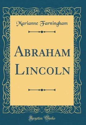 Abraham Lincoln (Classic Reprint) by Marianne Farningham image