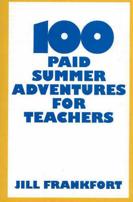 100 Paid Summer Adventures for Teachers by Jill Frankfort image