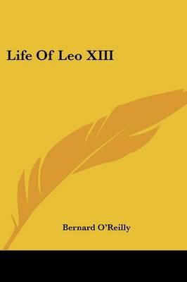 Life of Leo XIII on Paperback by Bernard O'Reilly