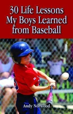 30 Life Lessons My Boys Learned from Baseball by Andy Norwood image