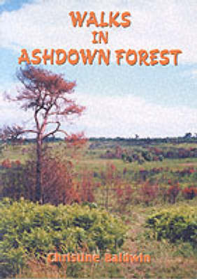 Walks in Ashdown Forest on Paperback by Christine Baldwin