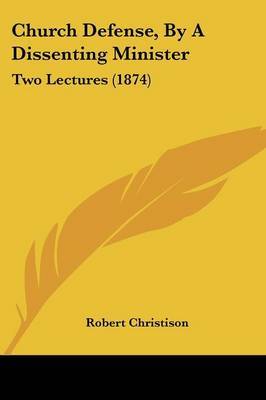 Church Defense, By A Dissenting Minister: Two Lectures (1874) by Robert Christison image