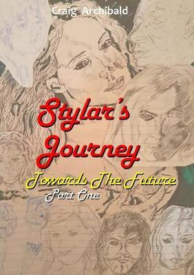 Stylars Journey. Towards the Future: Part One by Craig Archibald image
