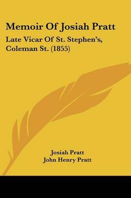 Memoir Of Josiah Pratt: Late Vicar Of St. Stephen's, Coleman St. (1855) by John Henry Pratt image