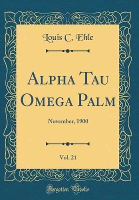 Alpha Tau Omega Palm, Vol. 21 by Louis C Ehle image