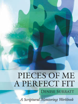 Pieces of Me a Perfect Fit: A Scriptural Mentoring Workbook by Denise Surratt image