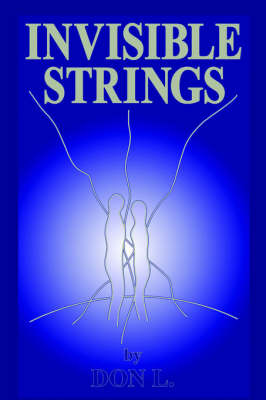 Invisible Strings on Paperback by Don L.